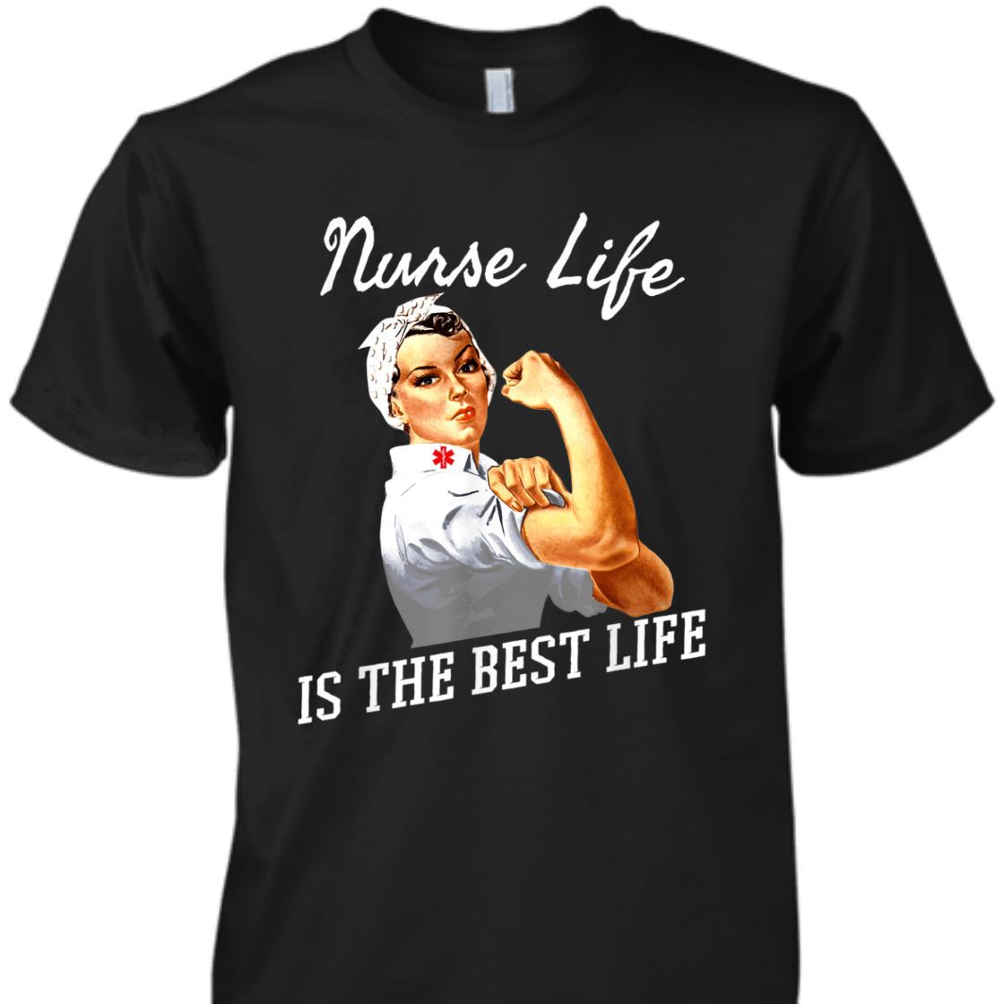 Strong Women Nurse Life Is The Best Life Rosie The Riveter Feminist T-Shirt Strong Women Nurse Life Is The Best Life Rosie The Riveter Feminist T-Shirt