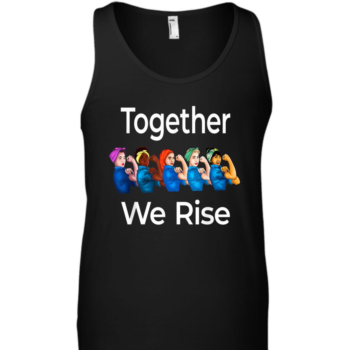 Strong Women Rosie The Riveter Together We Rise Feminist T-Shirt