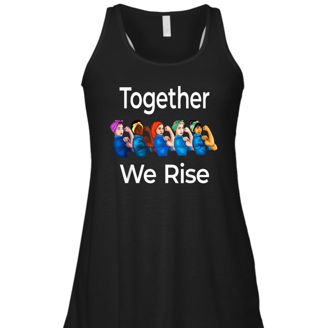 Strong Women Rosie The Riveter Together We Rise Feminist T-Shirt Strong Women Rosie The Riveter Together We Rise Feminist T-Shirt