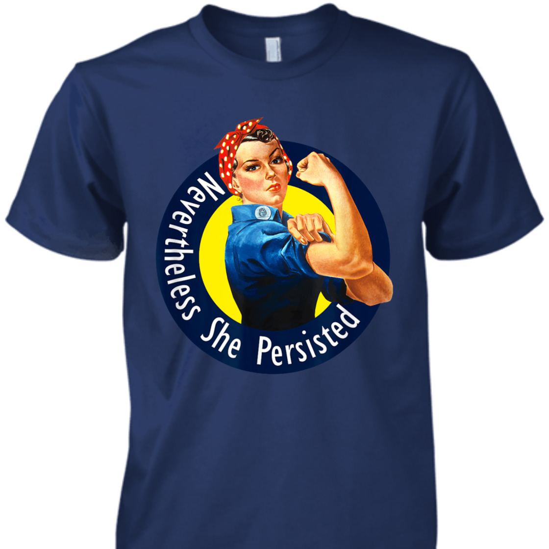 Strong Women Rosie The Riveter Retro Nevertheless She Persisted T-Shirt