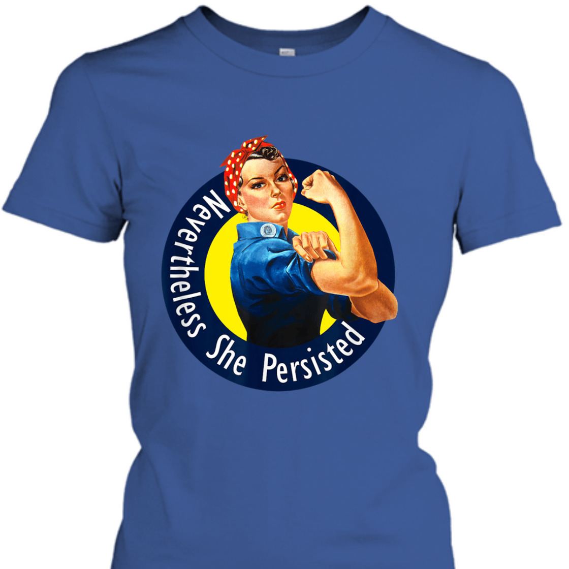 Strong Women Rosie The Riveter Retro Nevertheless She Persisted T-Shirt