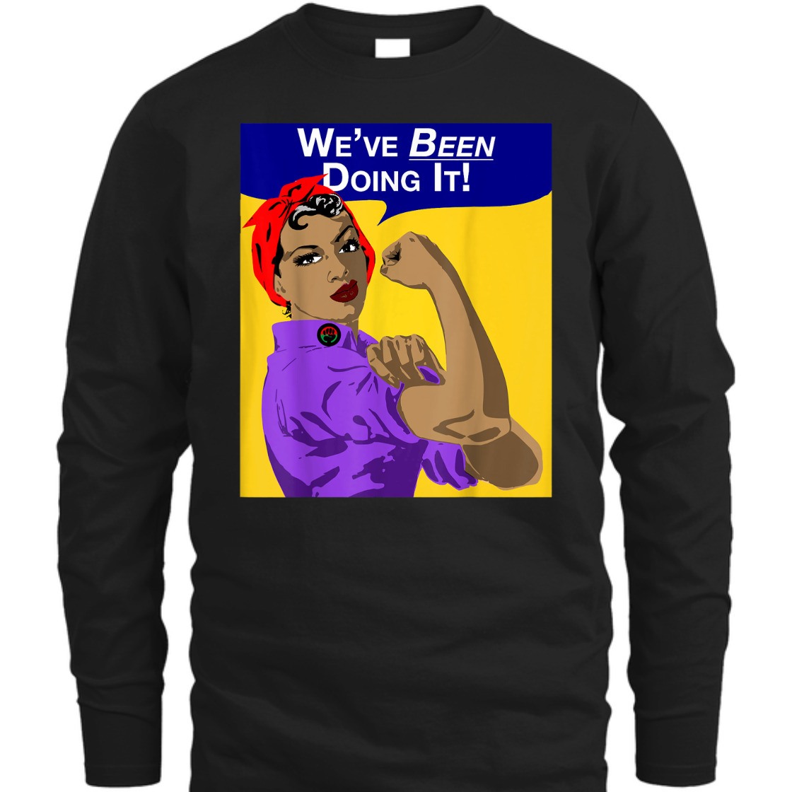 Strong Women We've Been Doing It Black Women Rosie The Riveter T-Shirt