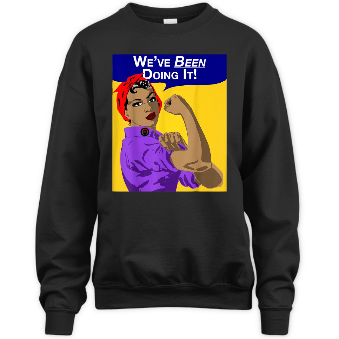 Strong Women We've Been Doing It Black Women Rosie The Riveter T-Shirt