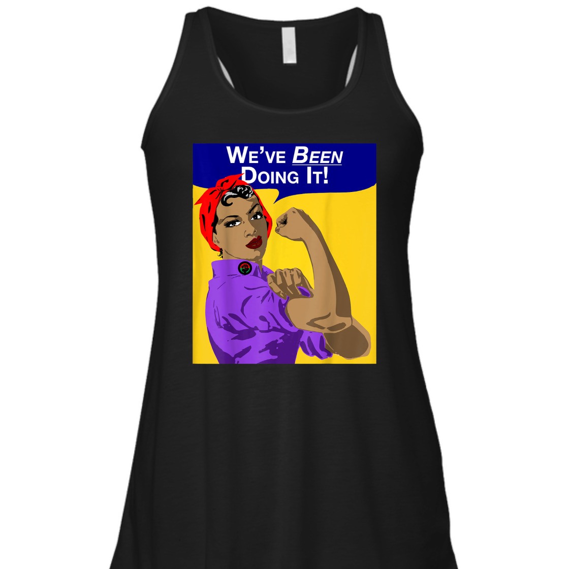 Strong Women We've Been Doing It Black Women Rosie The Riveter T-Shirt Strong Women We've Been Doing It Black Women Rosie The Riveter T-Shirt