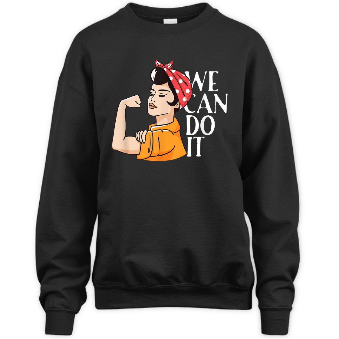 Strong Women Rosie The Riveter We Can Do It Unbreakable T-Shirt Strong Women Rosie The Riveter We Can Do It Unbreakable T-Shirt