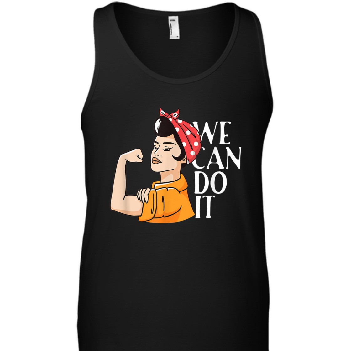 Strong Women Rosie The Riveter We Can Do It Unbreakable T-Shirt Strong Women Rosie The Riveter We Can Do It Unbreakable T-Shirt
