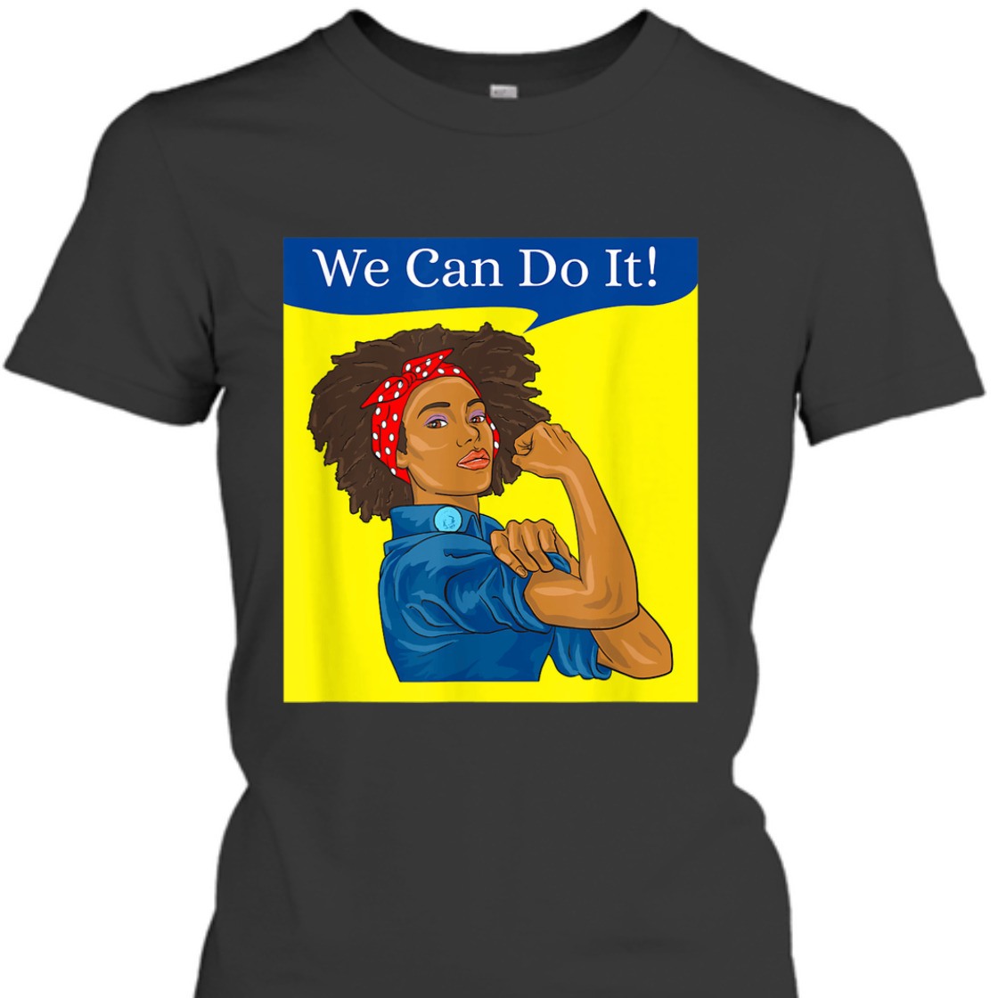 Strong Women Black Rosie The Riveter We Can Do It Feminist T-Shirt Strong Women Black Rosie The Riveter We Can Do It Feminist T-Shirt