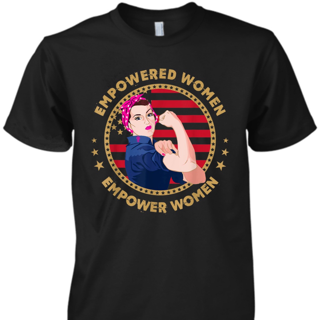 Strong Women Empower Rosie The Riveter Feminist T-Shirt
