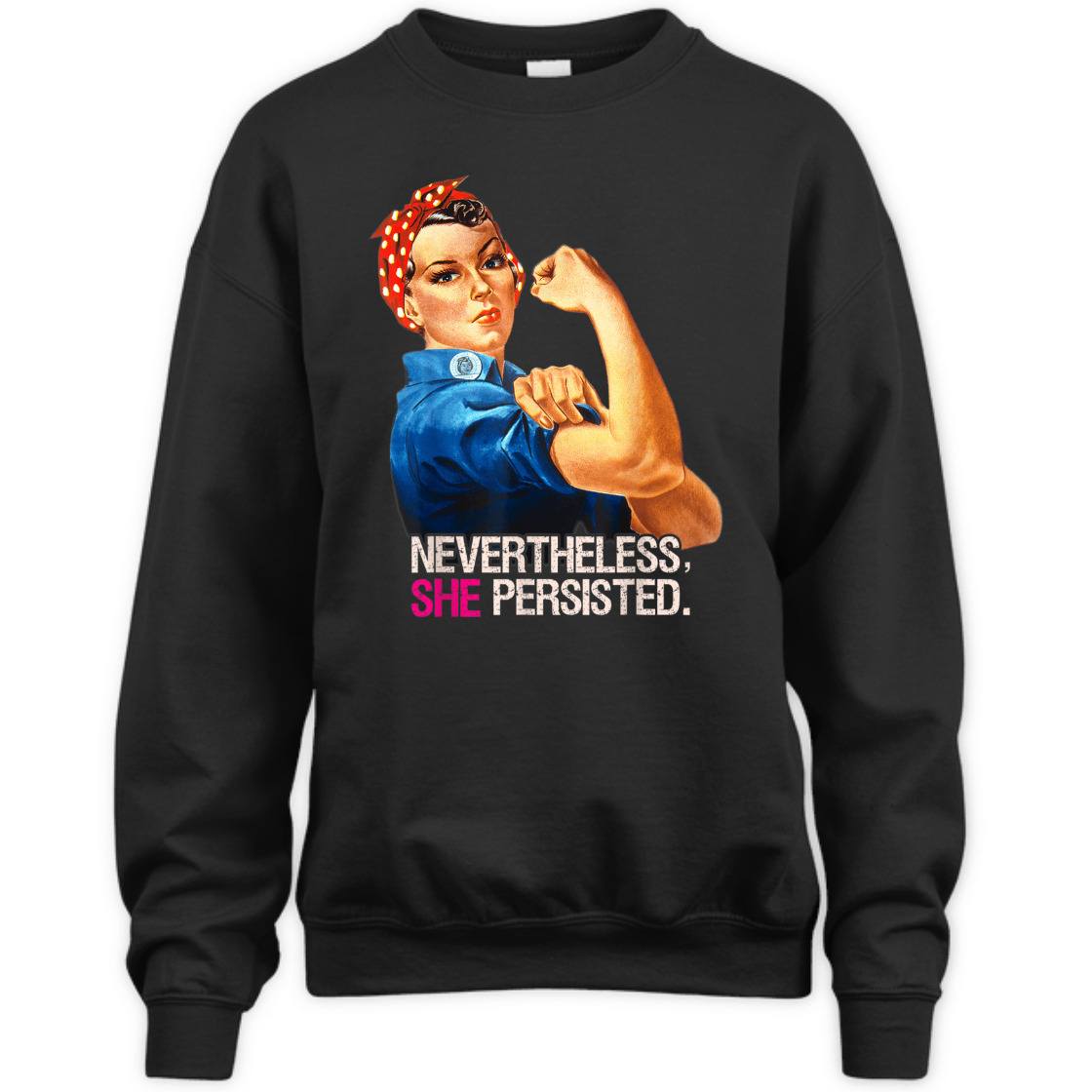 Strong Women Feminist Rosie The Riveter Nevertheless She Persisted T-Shirt