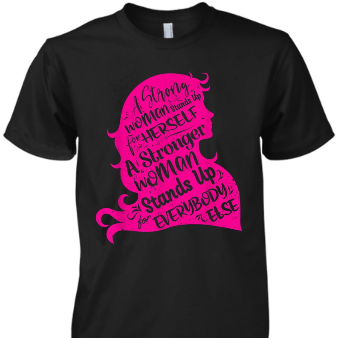 A Strong Woman Stands Up For Herself Funny Empowering T-Shirt