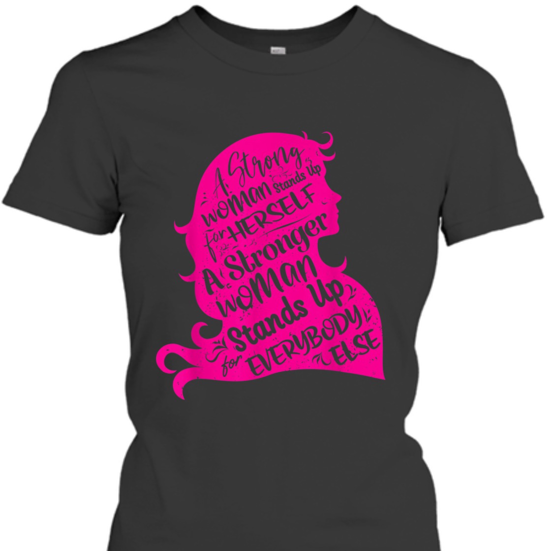 A Strong Woman Stands Up For Herself Funny Empowering T-Shirt