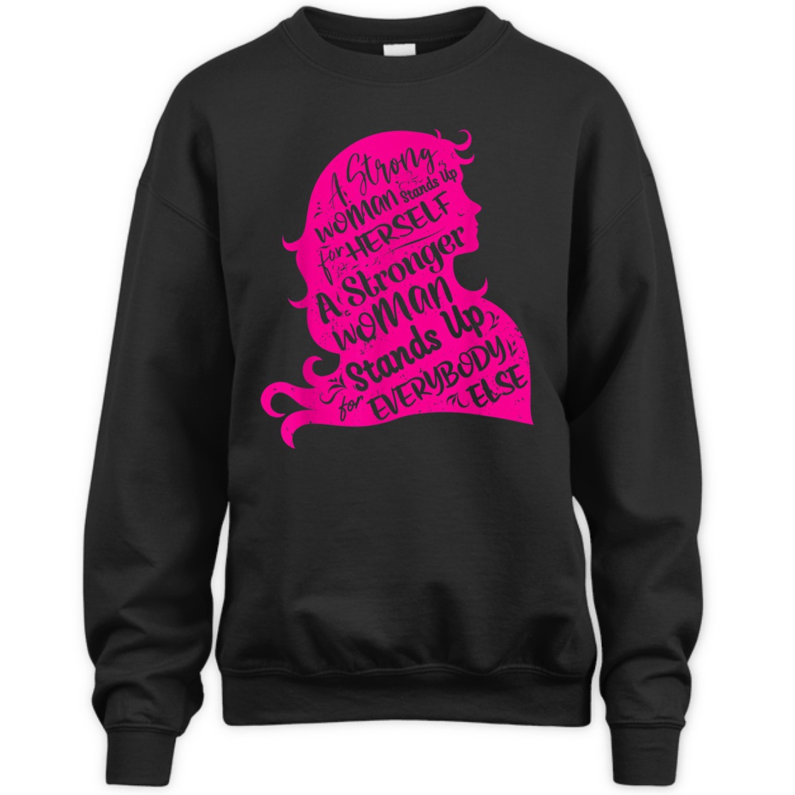 A Strong Woman Stands Up For Herself Funny Empowering T-Shirt A Strong Woman Stands Up For Herself Funny Empowering T-Shirt