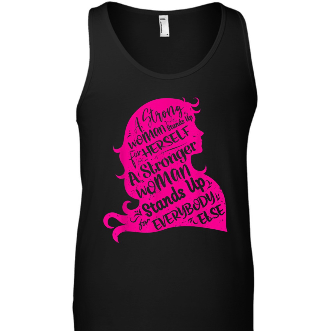 A Strong Woman Stands Up For Herself Funny Empowering T-Shirt A Strong Woman Stands Up For Herself Funny Empowering T-Shirt