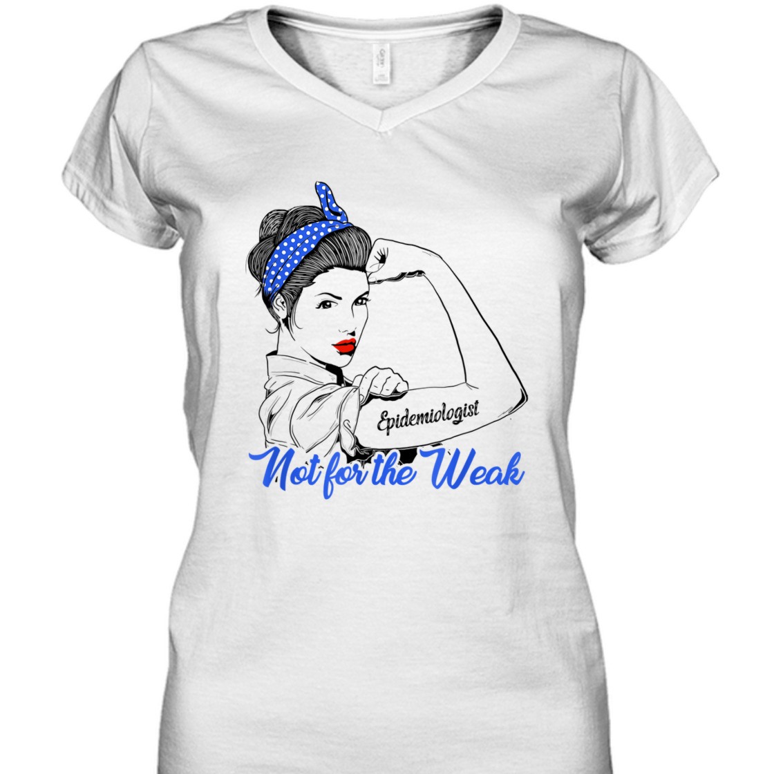 Strong Women Rosie The Riveter Epidemiologist Not For The Weak T-Shirt