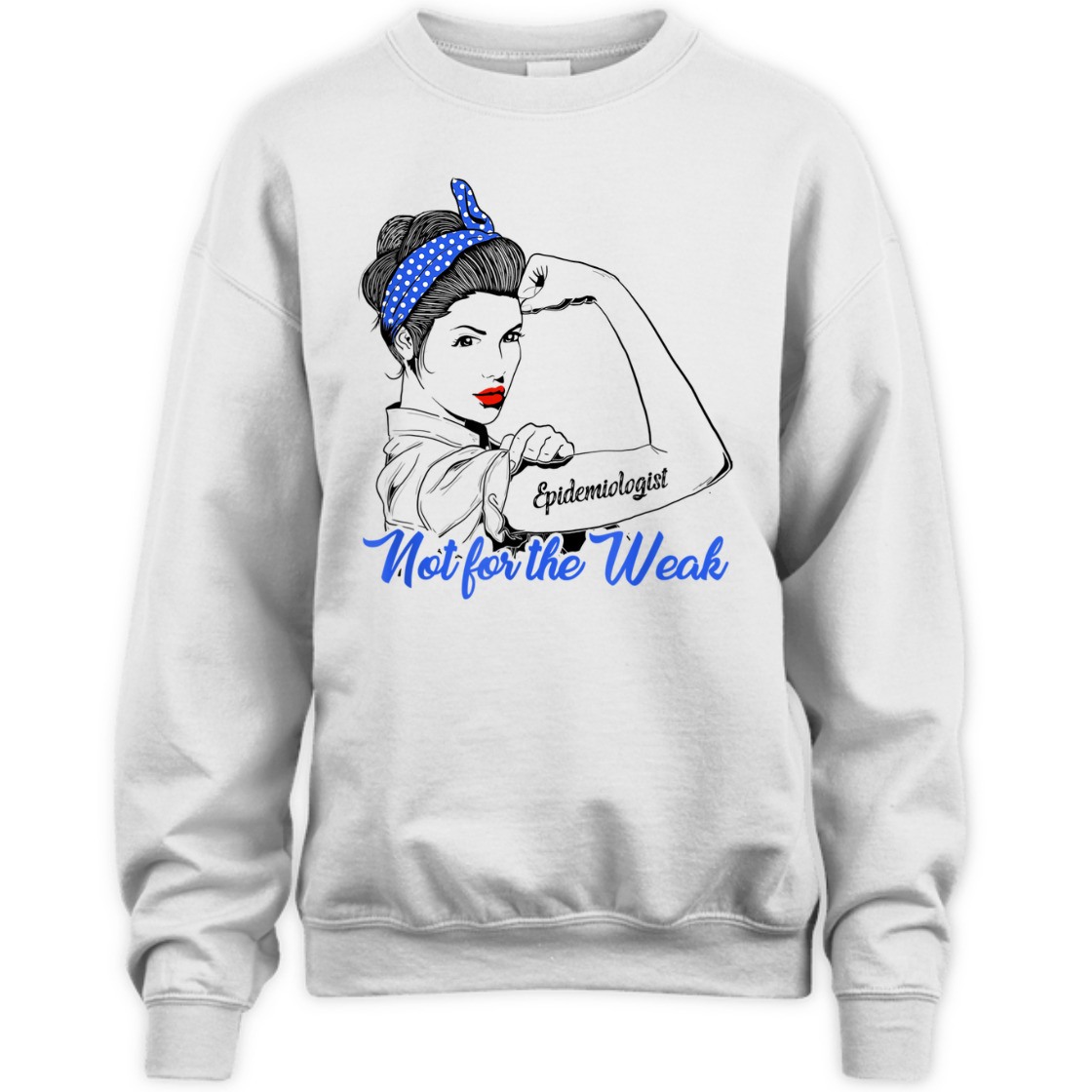 Strong Women Rosie The Riveter Epidemiologist Not For The Weak T-Shirt