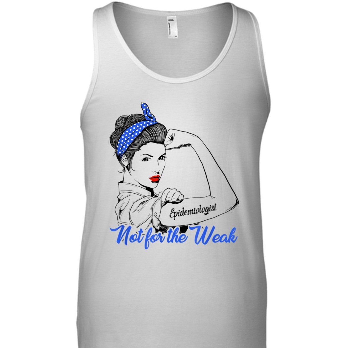 Strong Women Rosie The Riveter Epidemiologist Not For The Weak T-Shirt