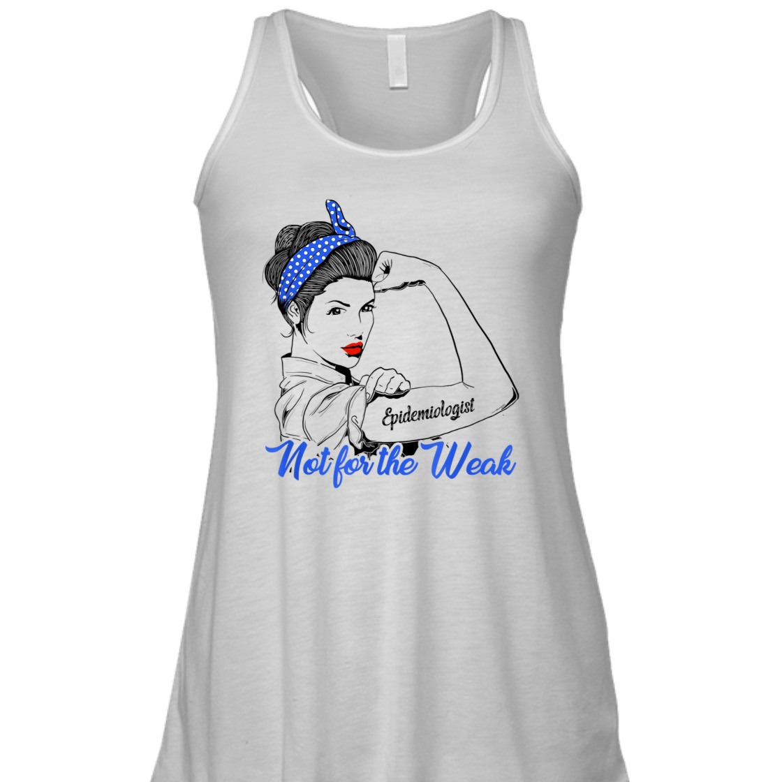 Strong Women Rosie The Riveter Epidemiologist Not For The Weak T-Shirt