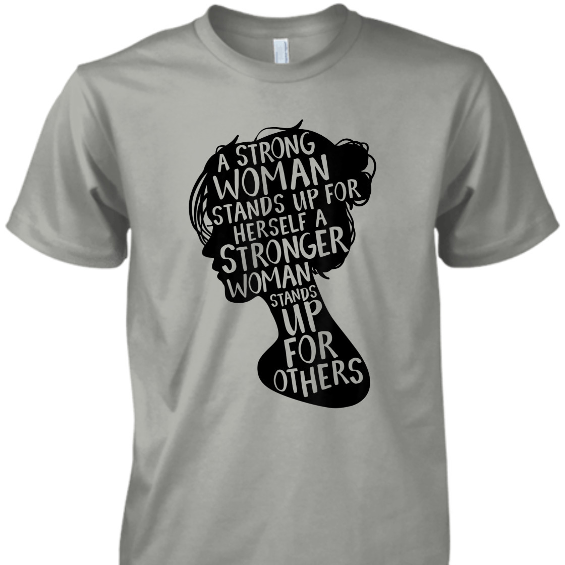 Strong Women Stands Up For Herself T-Shirt