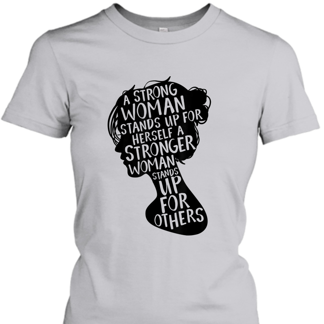 Strong Women Stands Up For Herself T-Shirt Strong Women Stands Up For Herself T-Shirt