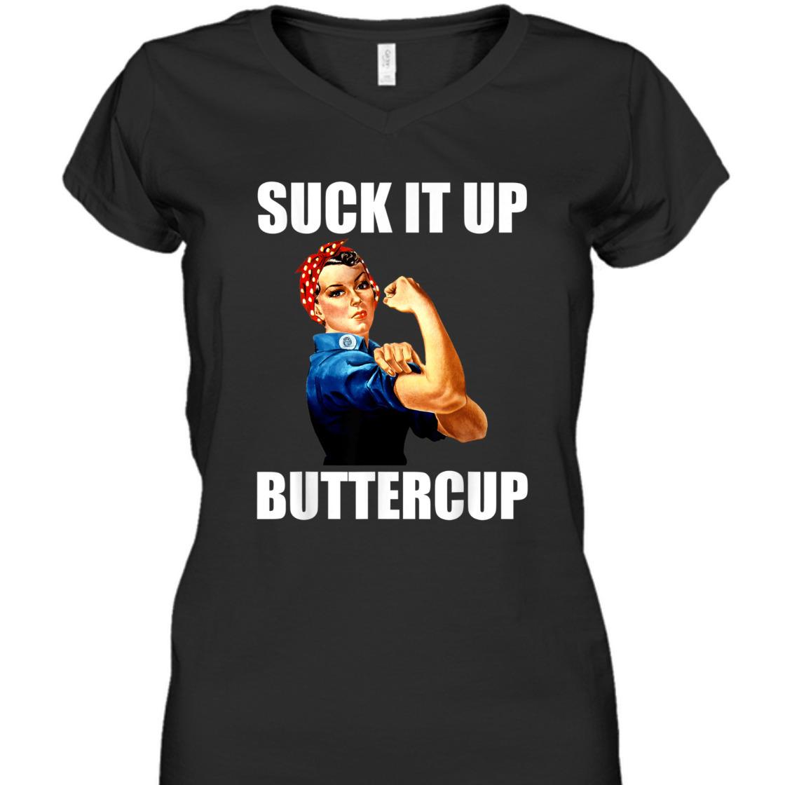 Strong Women Suck It Up Buttercup Rosie The Riveter T-Shirt