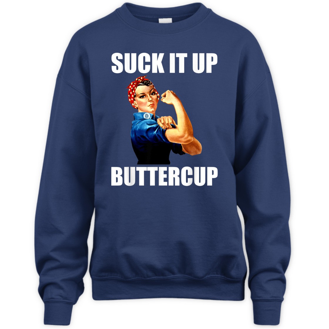 Strong Women Suck It Up Buttercup Rosie The Riveter T-Shirt