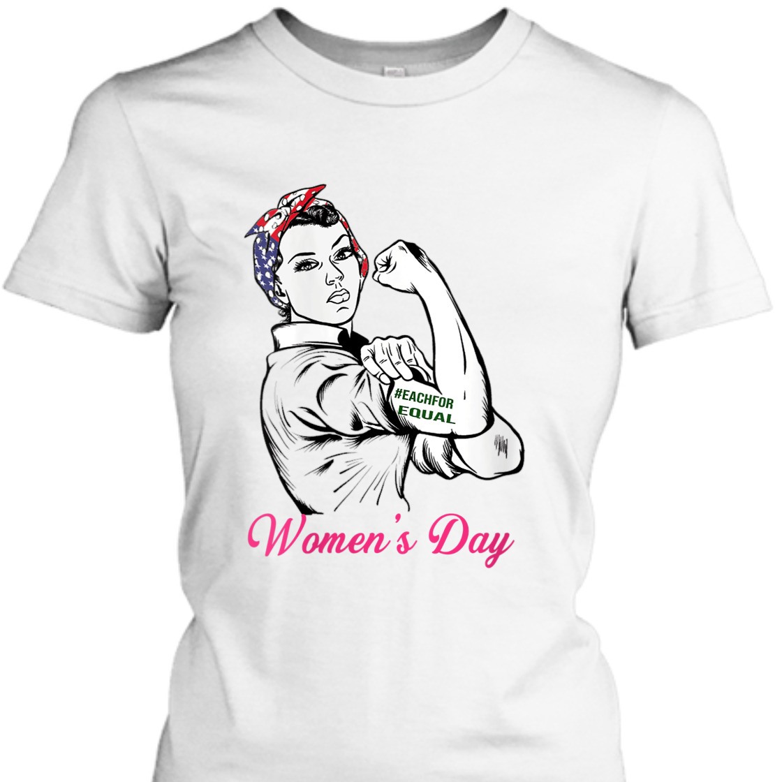 Strong Women Rosie The Riveter Each For Equal International Women's Day T-Shirt Strong Women Rosie The Riveter Each For Equal International Women's Day T-Shirt