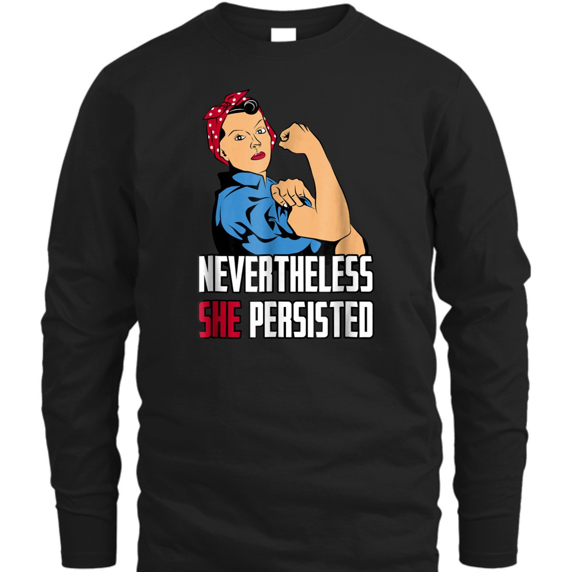 Strong Women Rosie The Riveter Nevertheless She Persisted T-Shirt