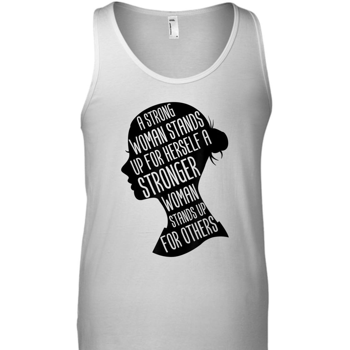 A Strong Woman Stands Up For Herself Stronger Feminist T-Shirt