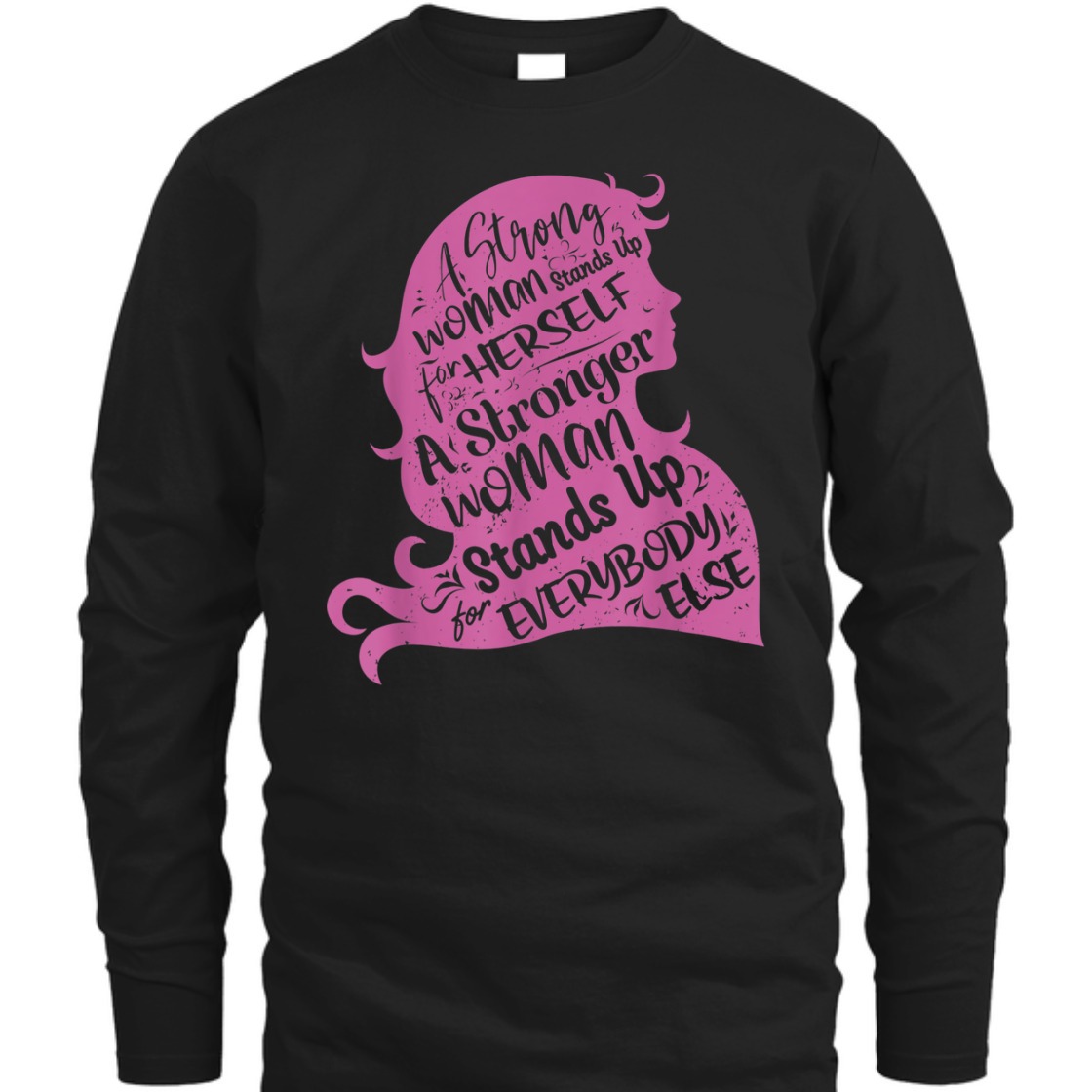 A Strong Woman Stands Up For Herself Empowerment T-Shirt
