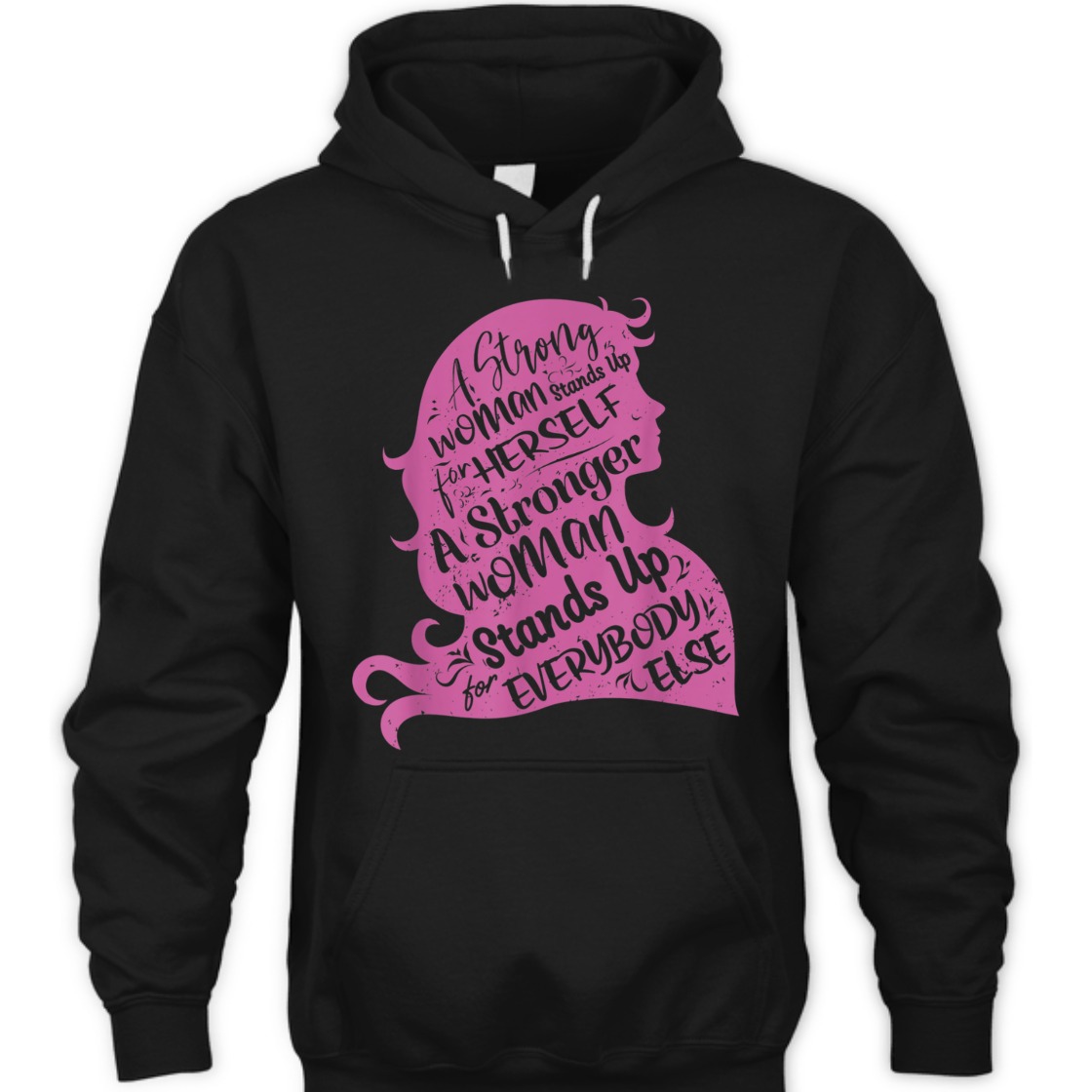 A Strong Woman Stands Up For Herself Empowerment T-Shirt A Strong Woman Stands Up For Herself Empowerment T-Shirt