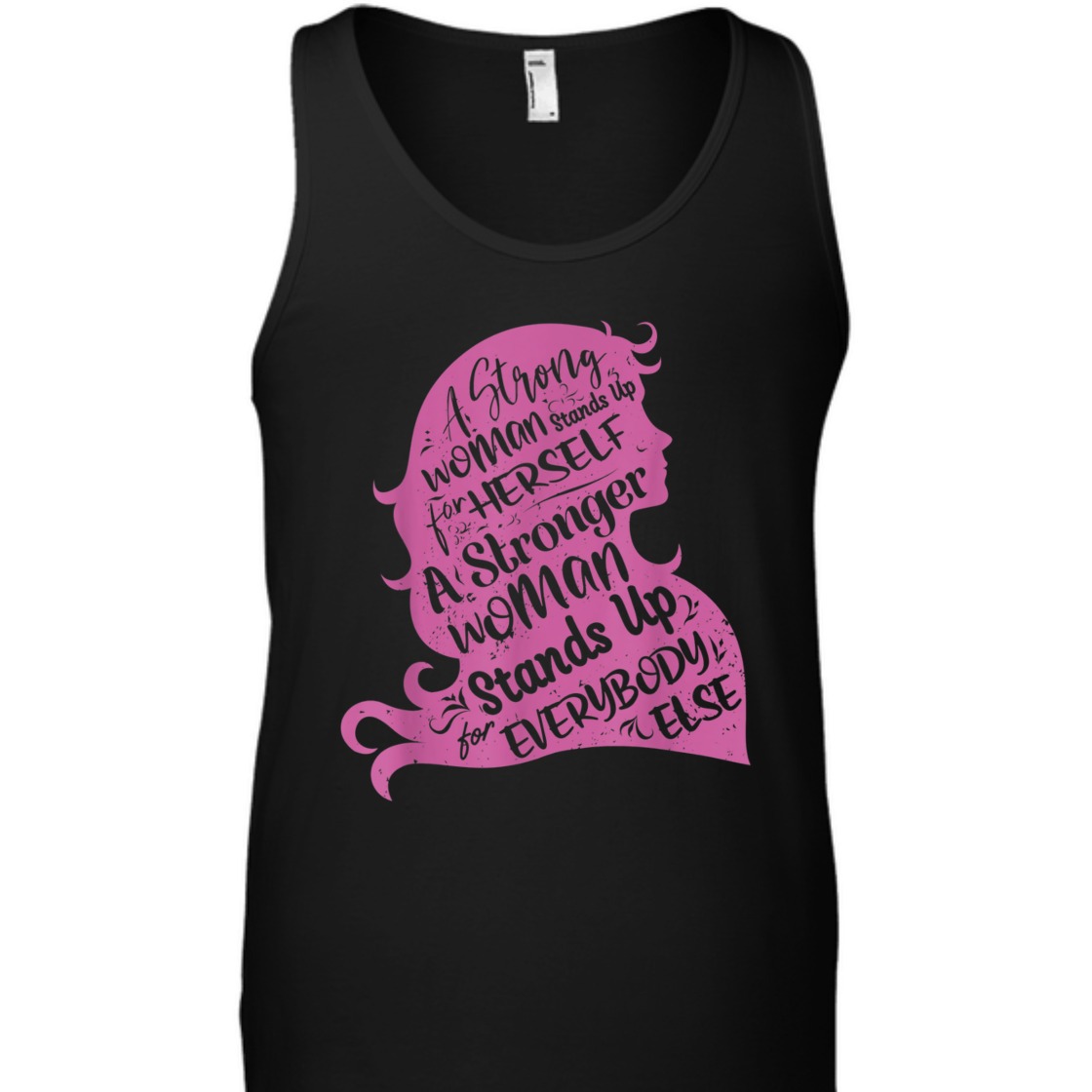 A Strong Woman Stands Up For Herself Empowerment T-Shirt A Strong Woman Stands Up For Herself Empowerment T-Shirt
