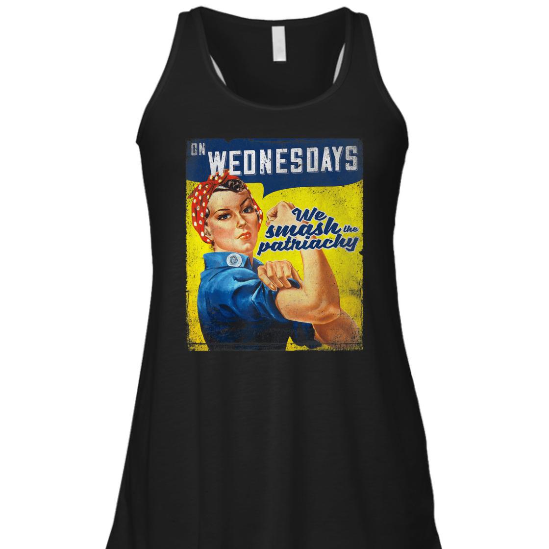 Strong Women Rosie The Riveter On Wednesday We Smash The Patriarchy T-Shirt Strong Women Rosie The Riveter On Wednesday We Smash The Patriarchy T-Shirt