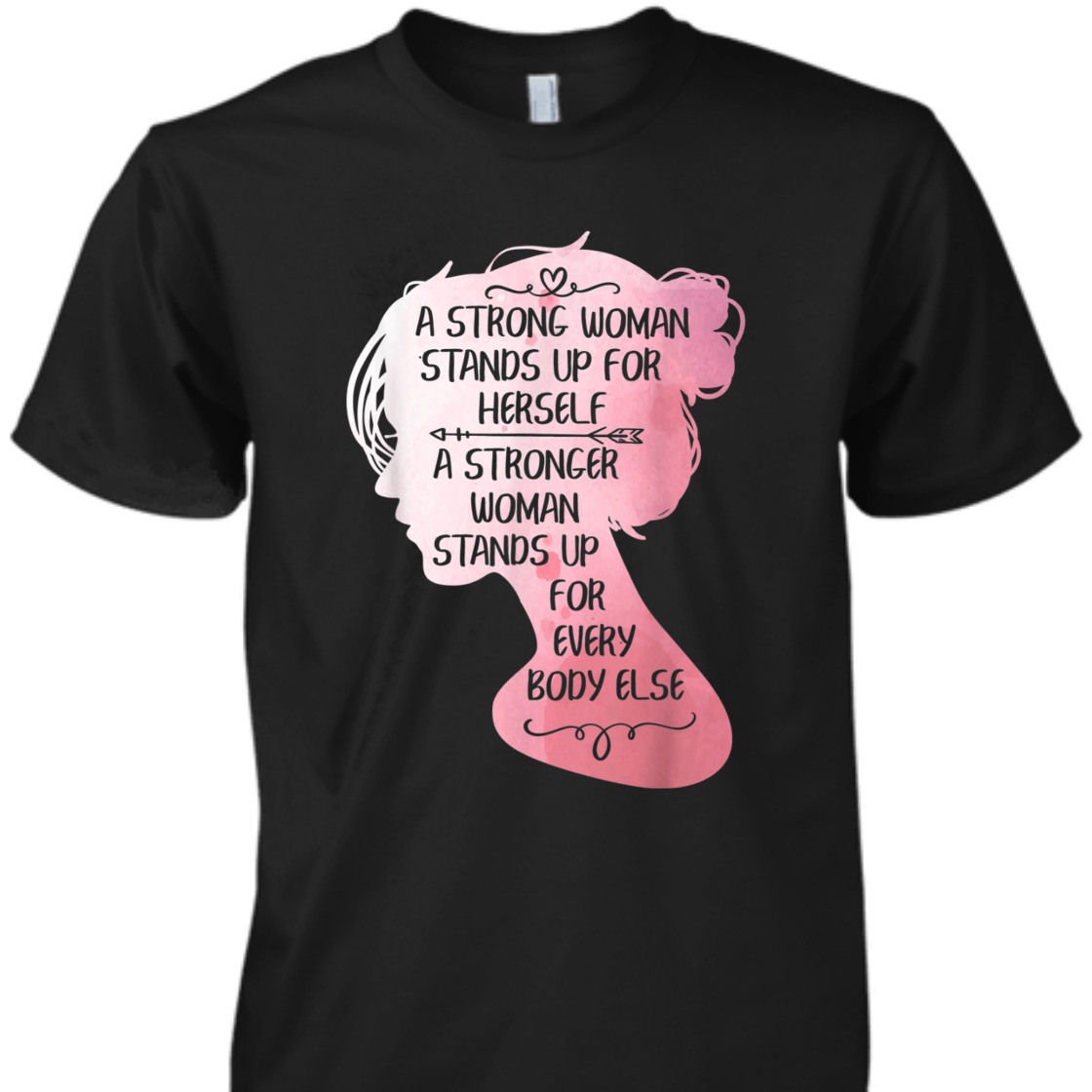 Strong Women A Strong Woman Stands Up For Herself T-Shirt
