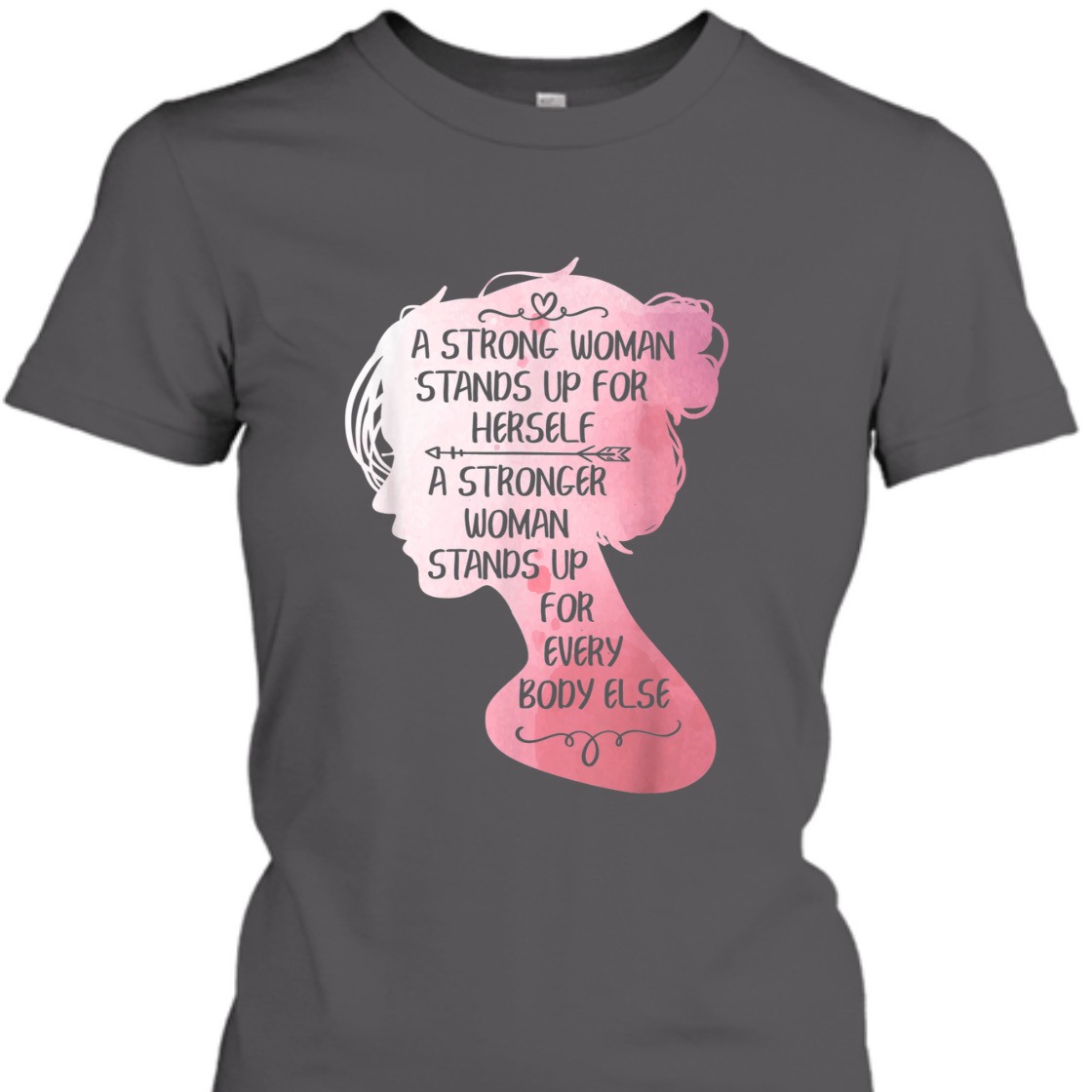 Strong Women A Strong Woman Stands Up For Herself T-Shirt