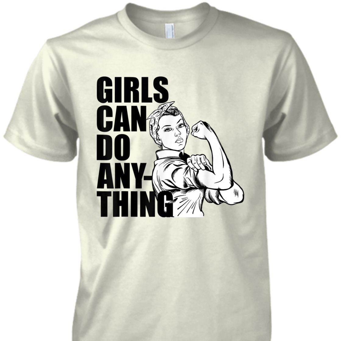 Strong Women Girls Can Do Anything Equal Right Rosie The Riveter T-Shirt