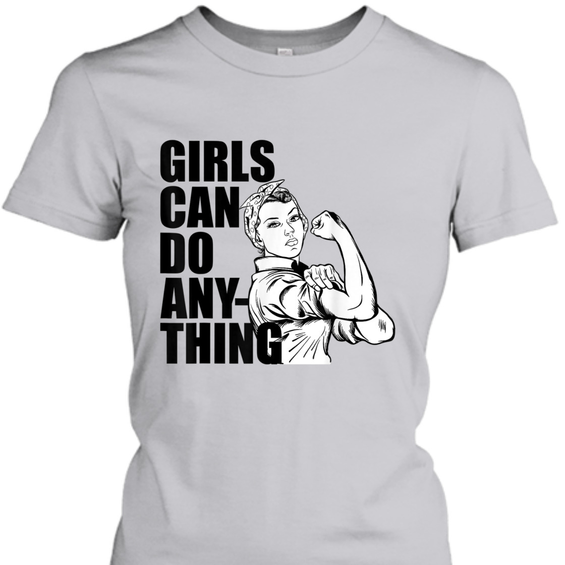 Strong Women Girls Can Do Anything Equal Right Rosie The Riveter T-Shirt Strong Women Girls Can Do Anything Equal Right Rosie The Riveter T-Shirt