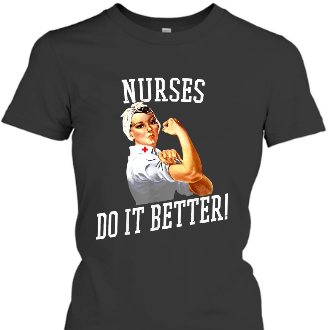Nurses Do It Better Art -Nurse Rosie Riveter Nurse T-Shirt