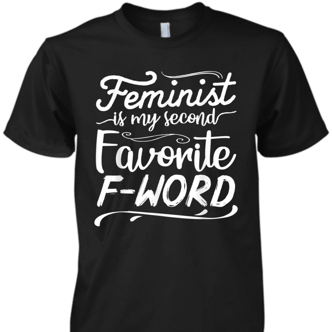 Strong Women Feminist Is My Second Favorite F Word Girl Power Empowerment T-Shirt