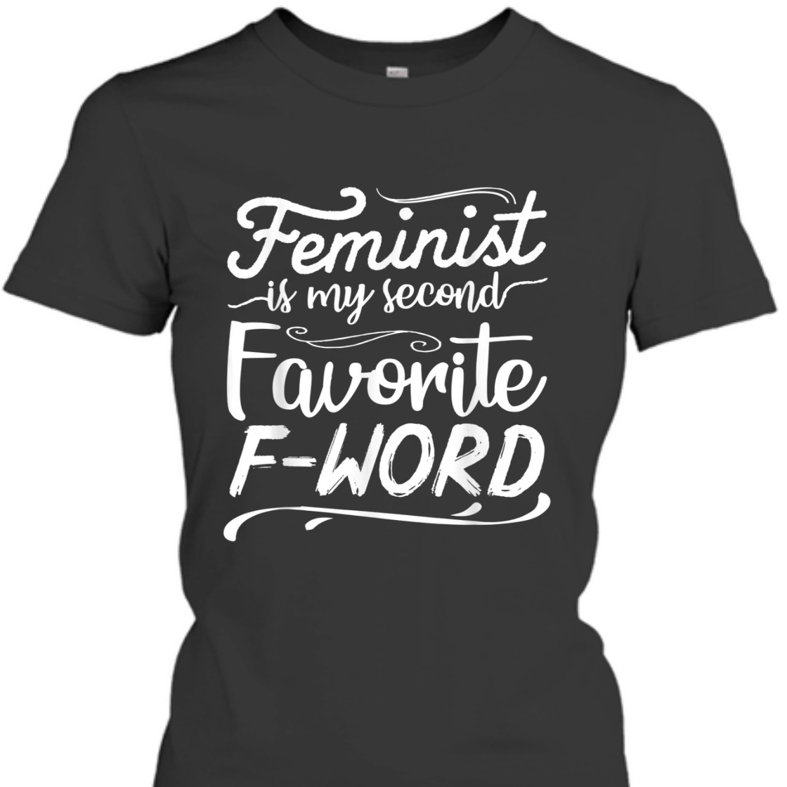 Strong Women Feminist Is My Second Favorite F Word Girl Power Empowerment T-Shirt