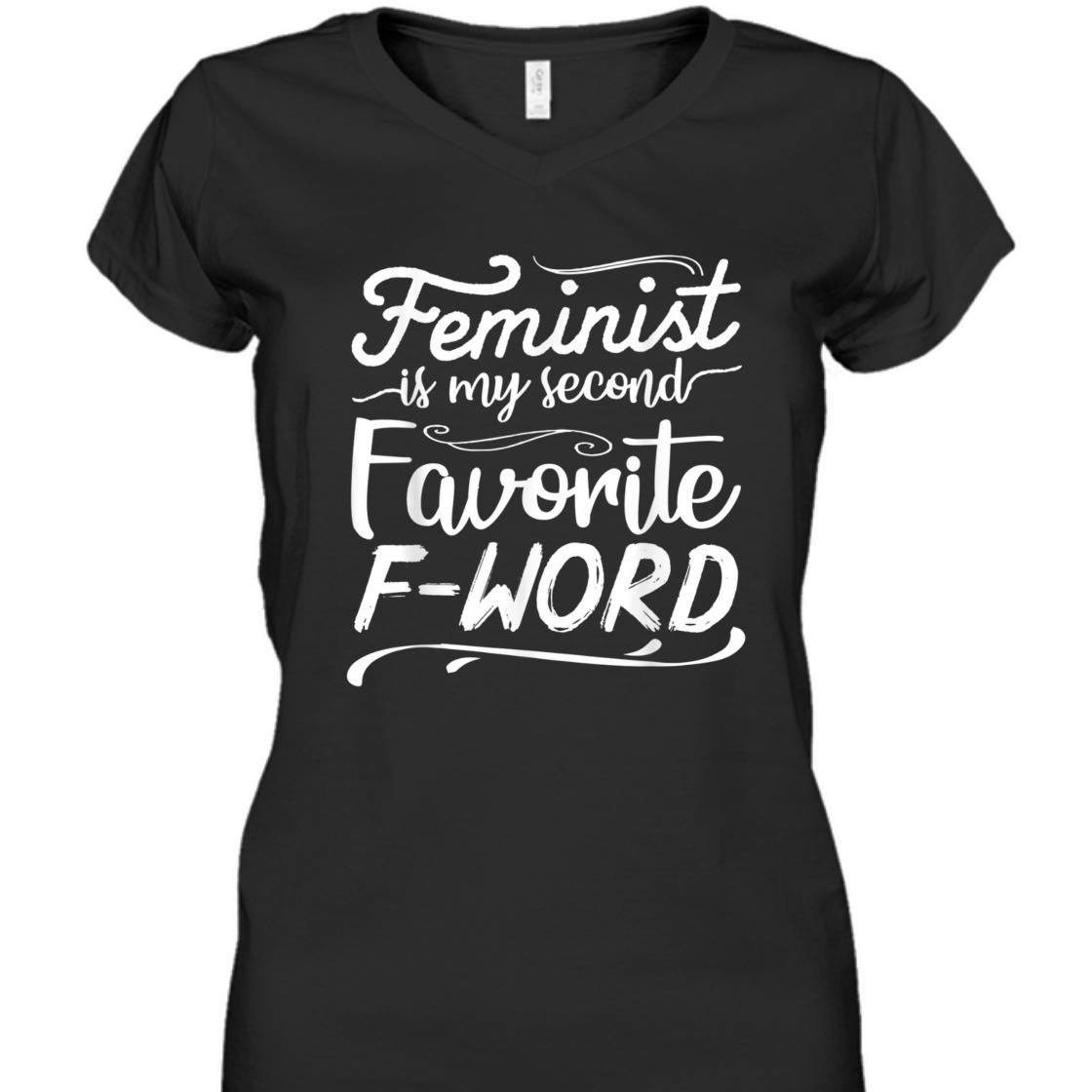 Strong Women Feminist Is My Second Favorite F Word Girl Power Empowerment T-Shirt Strong Women Feminist Is My Second Favorite F Word Girl Power Empowerment T-Shirt