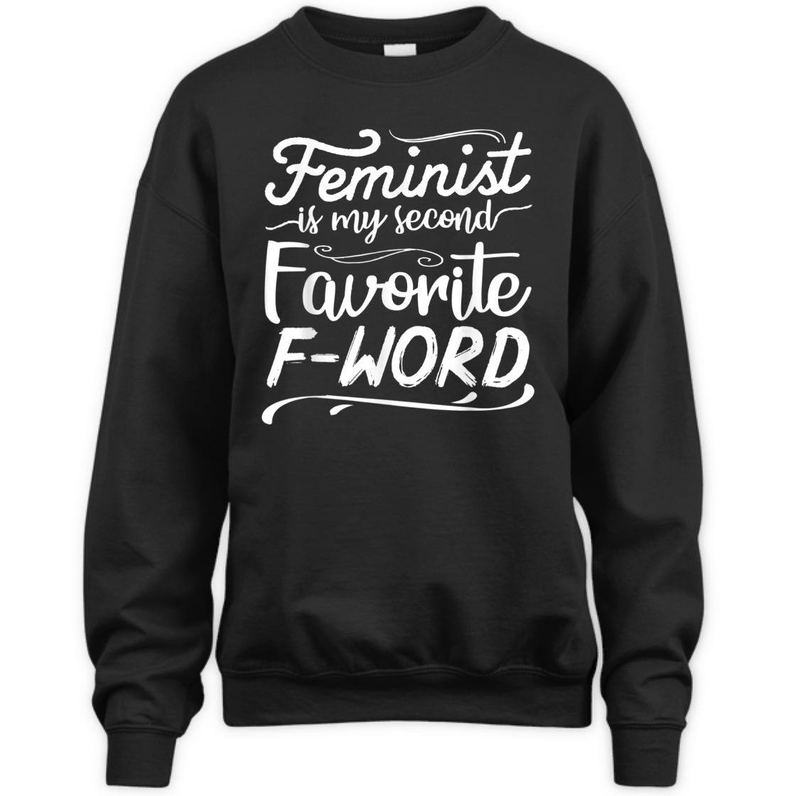Strong Women Feminist Is My Second Favorite F Word Girl Power Empowerment T-Shirt