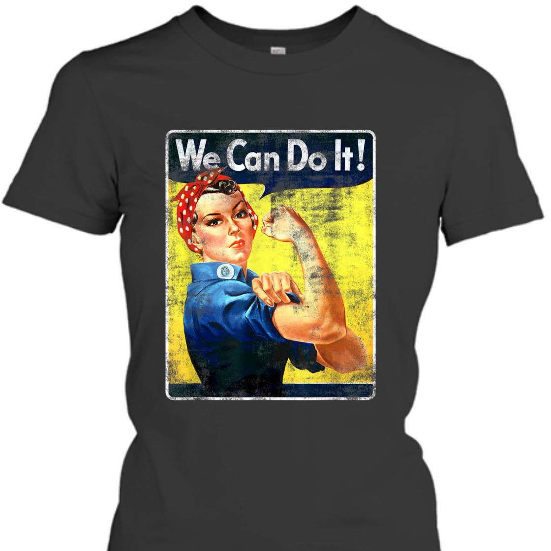 Strong Women We Can Do It Rosie The Riveter Feminist T-Shirt