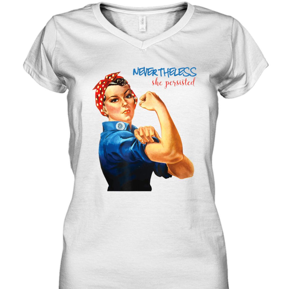 Strong Women Nevertheless She Persisted Rosie The Riveter Resist T-Shirt