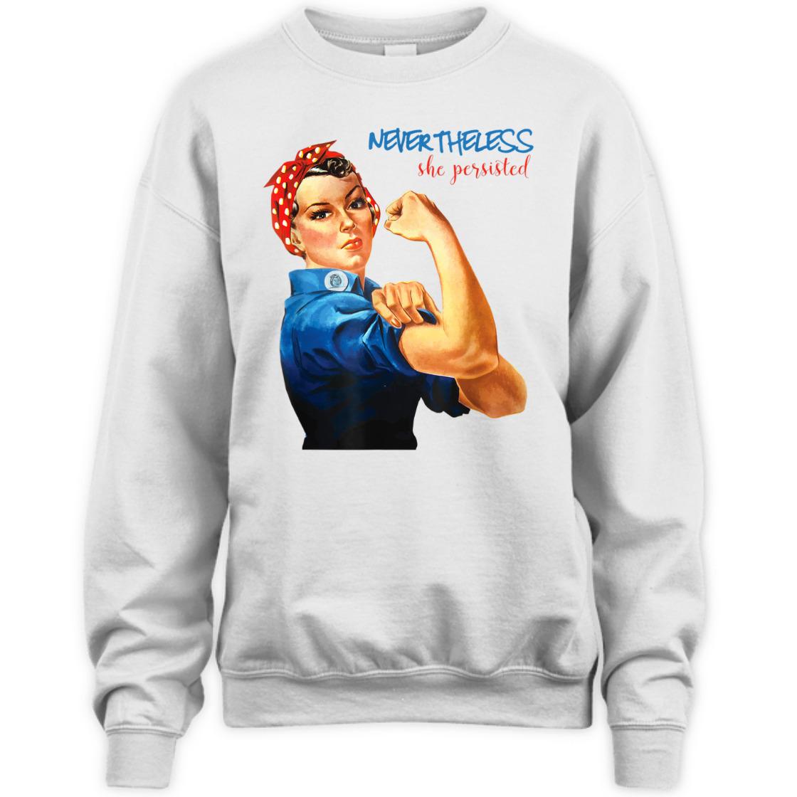 Strong Women Nevertheless She Persisted Rosie The Riveter Resist T-Shirt