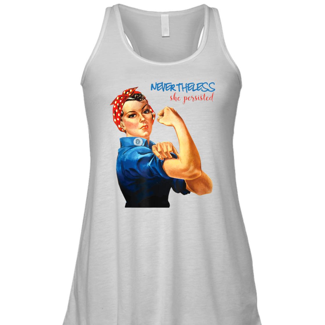 Strong Women Nevertheless She Persisted Rosie The Riveter Resist T-Shirt