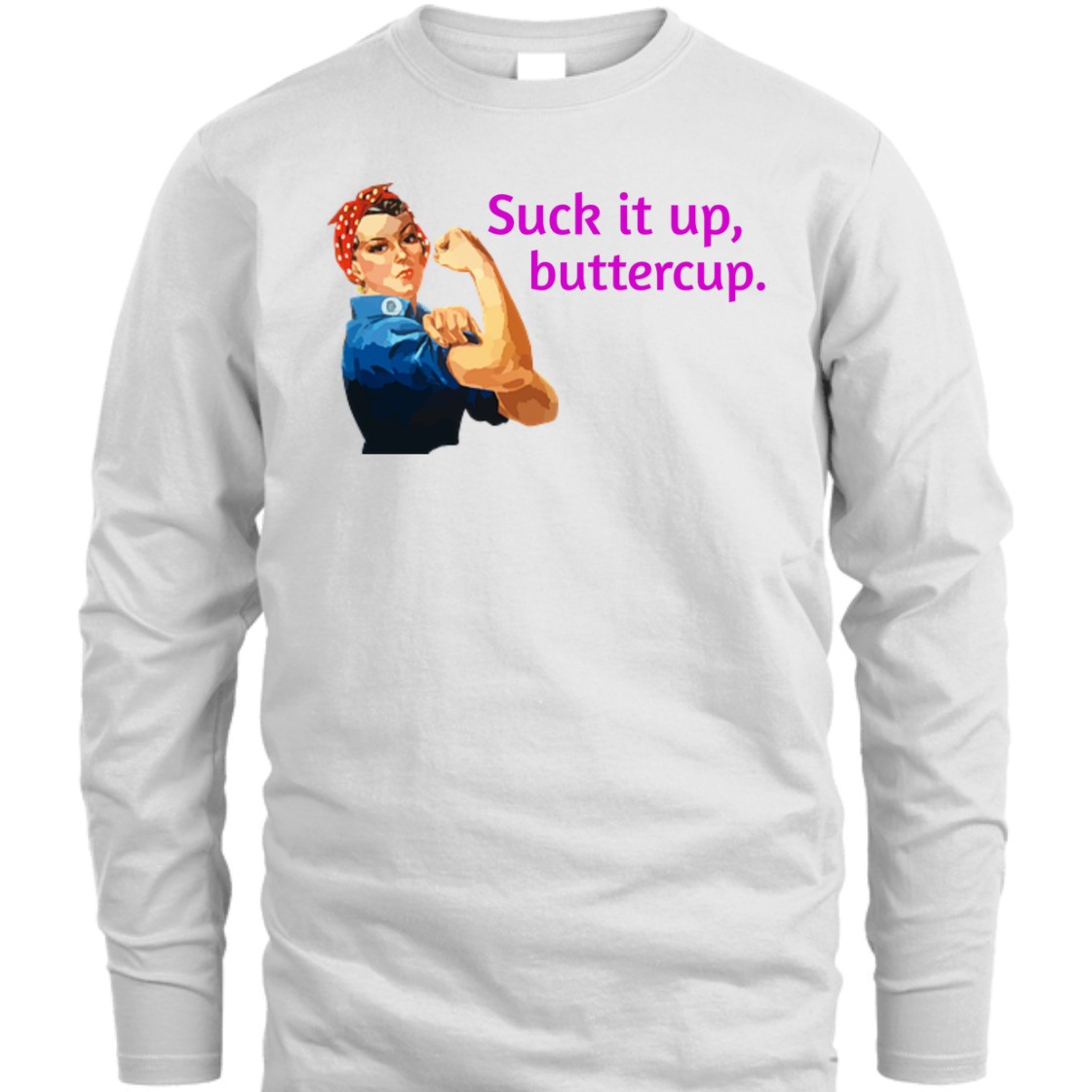 Strong Women Suck It Up Buttercup Rosie The Riveter Feminist T-Shirt