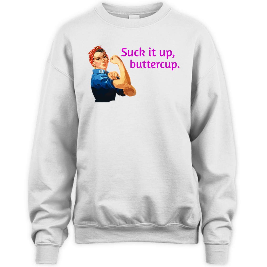 Strong Women Suck It Up Buttercup Rosie The Riveter Feminist T-Shirt
