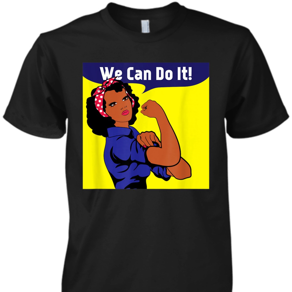 Strong Women African American Black Rosie The Riveter We Can Do It T-Shirt Strong Women African American Black Rosie The Riveter We Can Do It T-Shirt