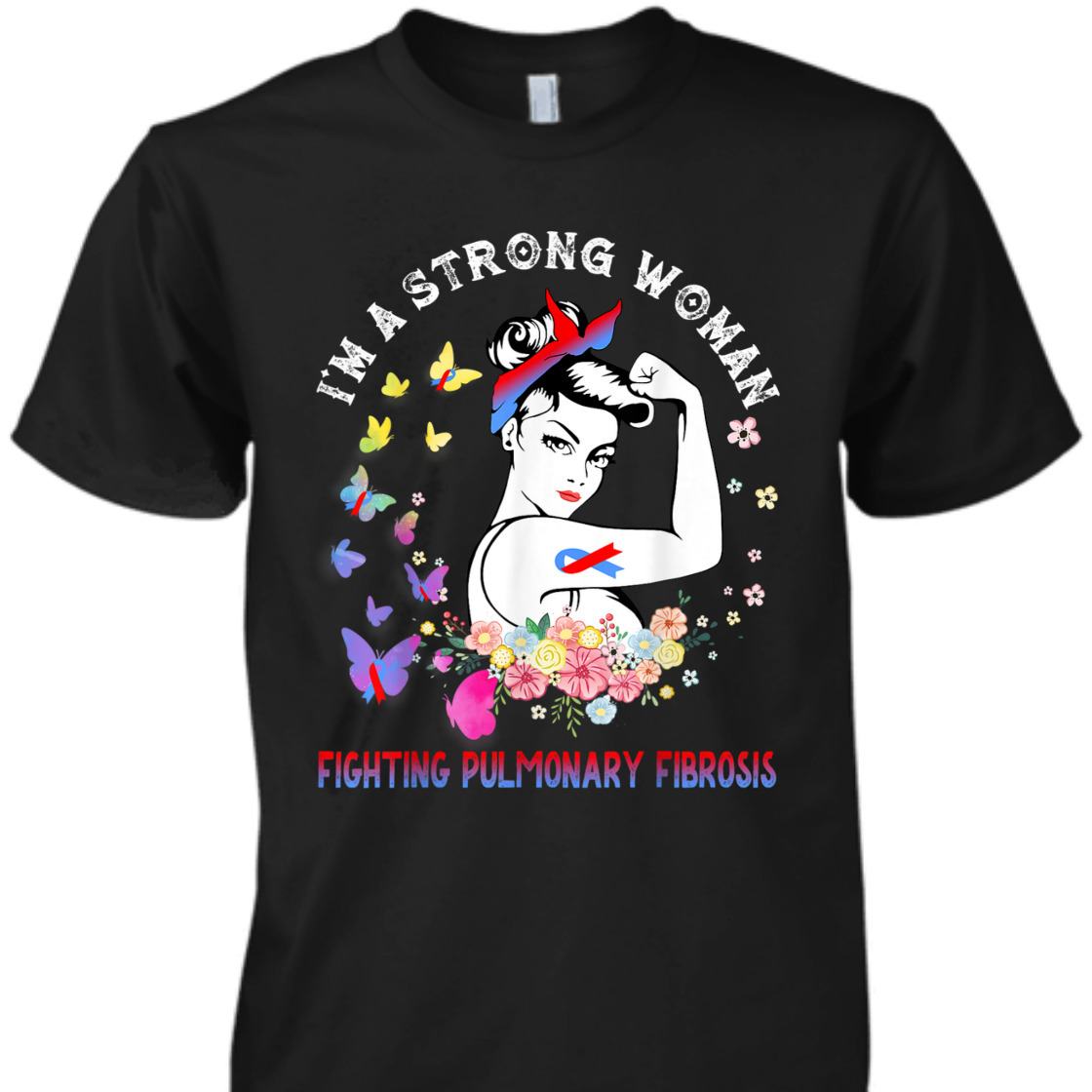Fighting Pulmonary Fibrosis I'm A Strong Woman T-Shirt