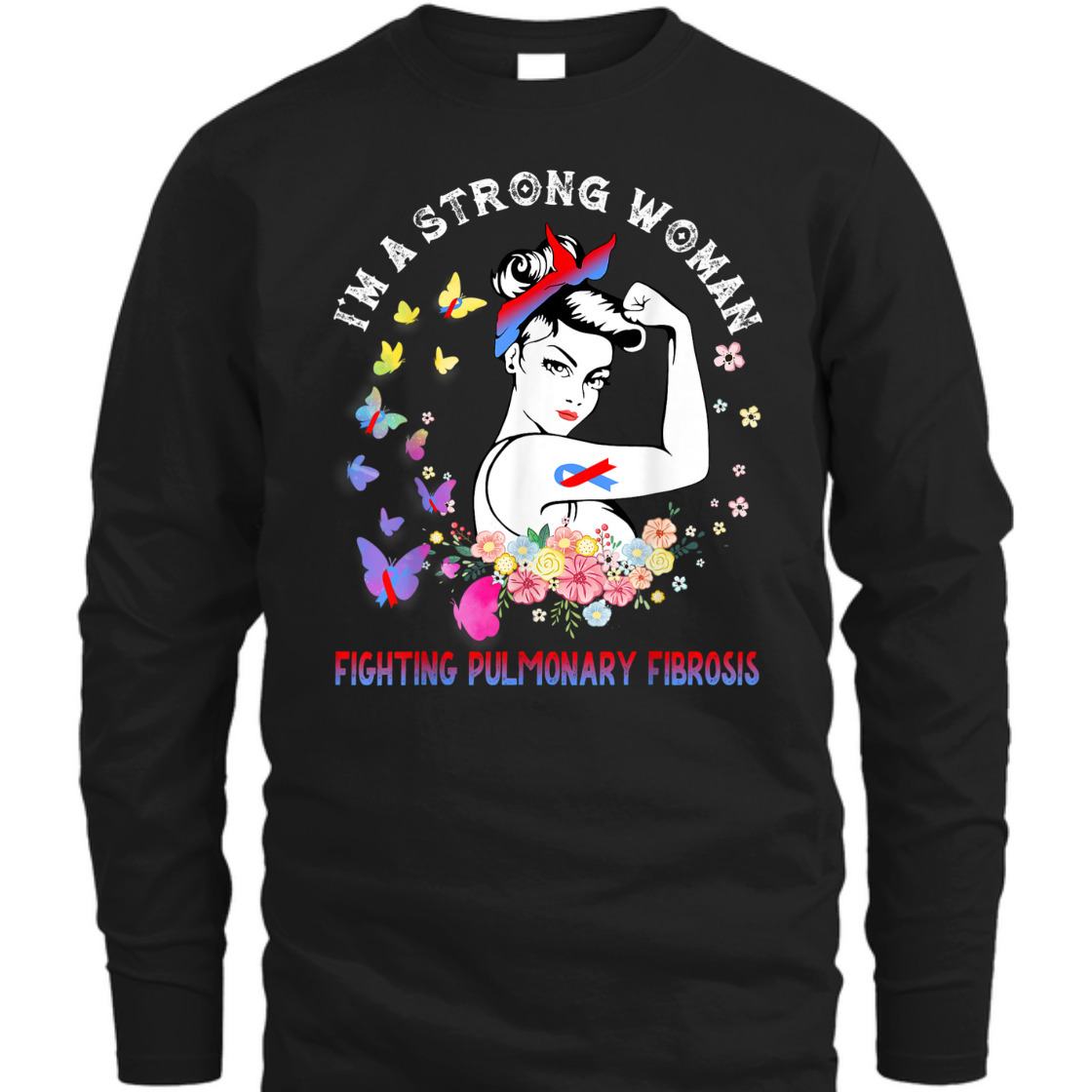 Fighting Pulmonary Fibrosis I'm A Strong Woman T-Shirt
